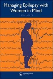 MANAGING EPILEPSY WITH WOMEN IN MIND by TIM BETTS, Timothy Betts, Lyn Greenhill