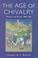 Cover of: The Age of Chivalry