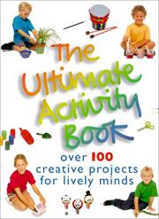 Cover of: The Ultimate Activity Book: Over 100 Creative Projects for Lively Minds