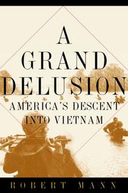 Cover of: A grand delusion: America's descent into Vietnam