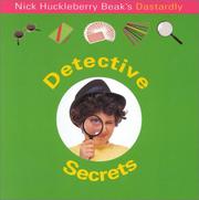 Nick Huckleberry Beak's dastardly detective secrets by Nick Huckleberry Beak, Nick Huckleberry-Beak