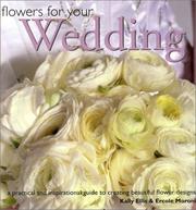 Cover of: Flowers for Your Wedding: A Practical and Inspirational Guide to Creating Beautiful Flower Designs