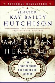Cover of: American heroines by Kay Bailey Hutchison