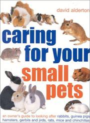 Cover of: Caring for Your Small Pets by David Alderton