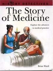 Cover of: History Detectives: The Story of Medicine: Explore the advances in medical practice (History Detectives)