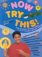 Cover of: Now Try This!: Over 100 Really Brilliant Things to do by Yourself and With Friends