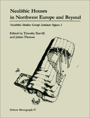 Cover of: Neolithic Houses in Northwest Europe and Beyond (Neolithic Studies Group Seminar Papers 1, Oxbow Monograph, 57)