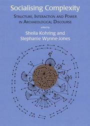 Cover of: Socialising Complexity: Approaches to Power and Interaction in the Archaeological Record
