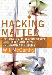 Cover of: Hacking Matter: Levitating Chairs, Quantum Mirages, and the Infinite Weirdness of Programmable Atoms