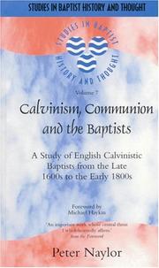 Cover of: Calvinism, Communion And The Baptists: A Study Of English Calvinistic Baptists From The Late 1600s To The Early 1800s (Studies in Baptist History and Thought)