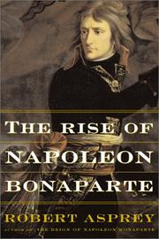 Cover of: The rise of Napoleon Bonaparte. by Robert B. (Robert Brown) Asprey