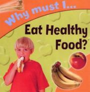 Cover of: Why Must I Eat Healthy Food? (Why Must I?)