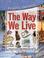 Cover of: The Way We Live