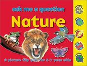 Cover of: Nature: Ask Me a Question: A Picture Flip Quiz for 5-7 Year Olds (Ask Me a Question series)