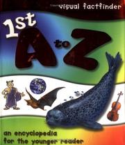 Cover of: 1st A to Z Encyclopedia (Visual Factfinder)