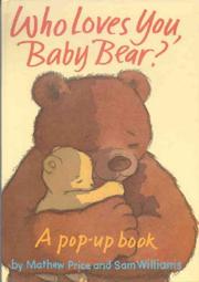 Cover of: Who Loves You, Baby Bear? by Mathew Price