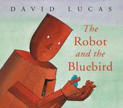 Cover of: The Robot and the Bluebird by David Lucas