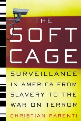 The Soft Cage by Christian Parenti