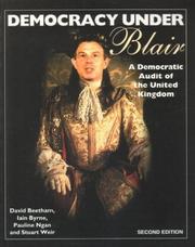 Cover of: Democracy Under Blair by David Beetham, Iain Byrne, Pauline Ngan, Stuart Weir