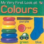 Cover of: My Very First Look at Colours (My Very First Look at)