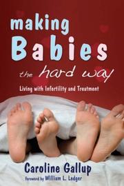 Cover of: Making Babies the Hard Way by Caroline Gallup