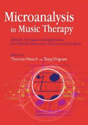 Cover of: Microanalysis in Music Therapy: Methods, Techniques and Applications for Clinicians, Researchers, Educators and Students