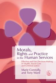 Cover of: Morals, Rights and Practice in the Human Services by Marie Connolly, Tony Ward