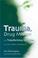 Cover of: Trauma, Drug Misuse and Transforming Identities
