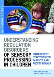 Understanding regulation disorders of sensory processing in children by Partribha Reebye, Aileen Stalker