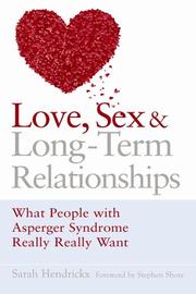 Cover of: LOVE, SEX AND LONG-TERM RELATIONSHIPS: What People With Asperger Syndrome Really Really Want