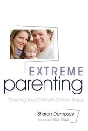 Cover of: Extreme Parenting: Parenting Your Chronically Ill Child