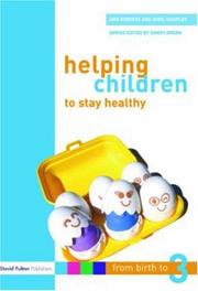 Cover of: Helping Children to Stay Healthy (From Birth to Three Series) | Ann Roberts