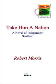 Cover of: Take Him a Nation by Robert Morris