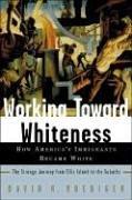 Working Toward Whiteness by David R. Roediger