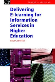 Delivering E-Learning for Information Services in Higher Education (Chandos Series for Information Professionals) by Paul Catherall