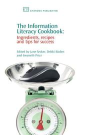 Cover of: The Information Literacy Cookbook: Ingredients, Recipes and Tips for Success