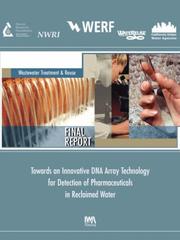 Cover of: Towards an Innovative DNA Array Technology Detection of Pharmaceuticals in Reclaimed Water (Werf Report)