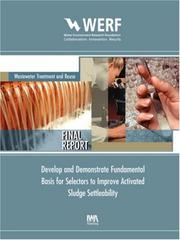 Cover of: Develop and Demonstrate Fundamental Basis for Selectors to Improve Activated Sludge Settleability (Werf Report)