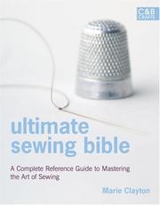 Cover of: Ultimate Sewing Bible: A Complete Reference Guide to Mastering the Art of Sewing