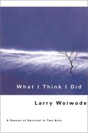 Cover of: What I Think I Did by Larry Woiwode