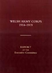 Cover of: Welsh Army Corps 1914-1919. Report of the Executive Committee (Report)