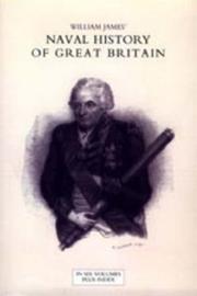 Cover of: Naval History of Great Britain from the Declaration of War by France in 1793 to the Accession of George IV (Six Volumes and an Index)