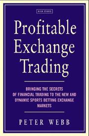 Cover of: Profitable Exchange Trading: Bringing the Secrets of Financial Trading to the New and Dynamic Sports Betting Exchange Markets