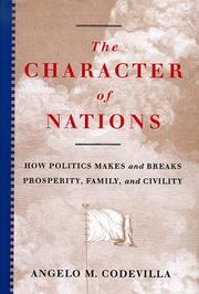 Cover of: The character of nations: how politics makes and breaks prosperity, family, and civility