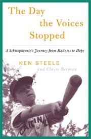 Cover of: The day the voices stopped: a schizophrenic's journey from madness to hope