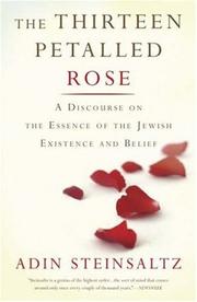 Cover of: Thirteen Petalled Rose: A Discourse on the Essence of Jewish Existence And Belief