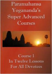 Cover of: Swami Paramahansa Yogananda's Super Advanced Course (Number 1 divided In twelve lessons)