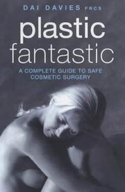 Cover of: Plastic Fantastic: A Complete Guide to Safe Cosmetic Surgery