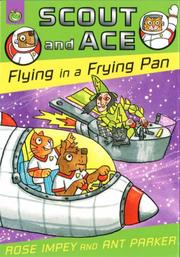 Cover of: Flying in a Frying Pan (Scout & Ace) by Rose Impey