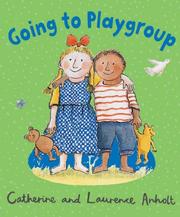 Cover of: Going to Playgroup by Laurence Anholt, Catherine Anholt